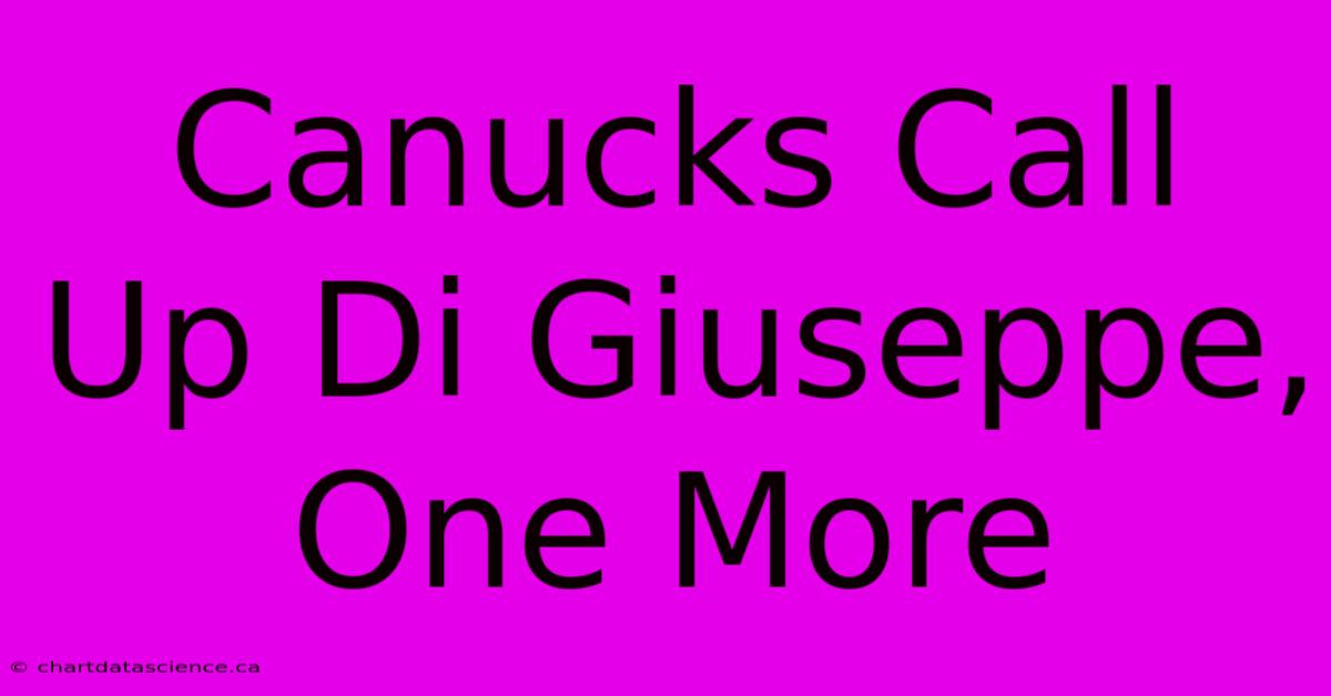 Canucks Call Up Di Giuseppe, One More