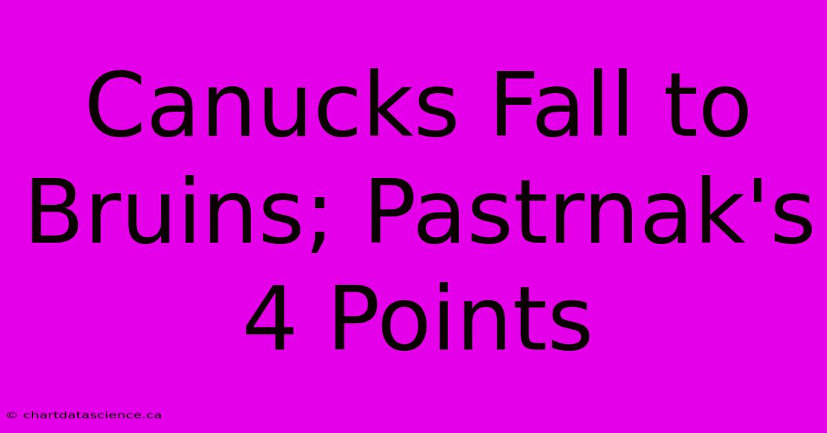 Canucks Fall To Bruins; Pastrnak's 4 Points