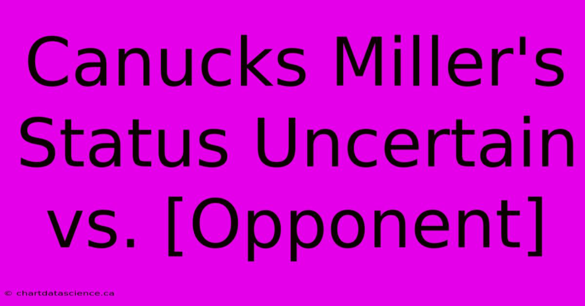 Canucks Miller's Status Uncertain Vs. [Opponent]