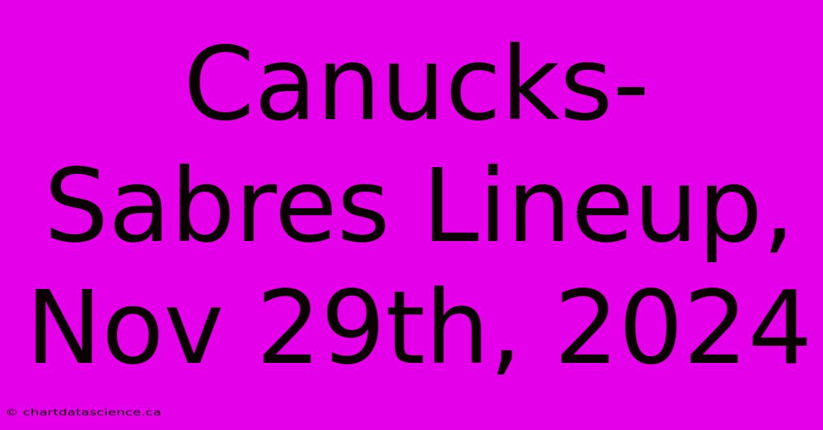 Canucks-Sabres Lineup, Nov 29th, 2024