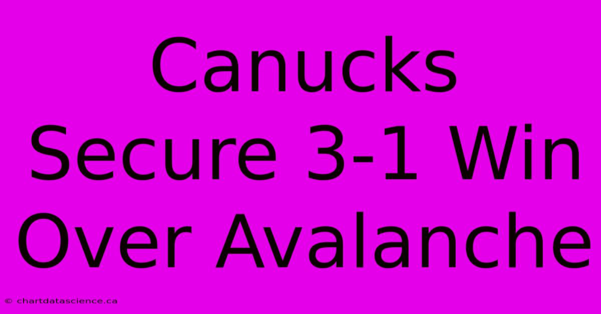 Canucks Secure 3-1 Win Over Avalanche