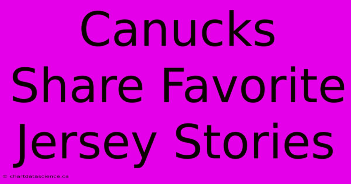 Canucks Share Favorite Jersey Stories