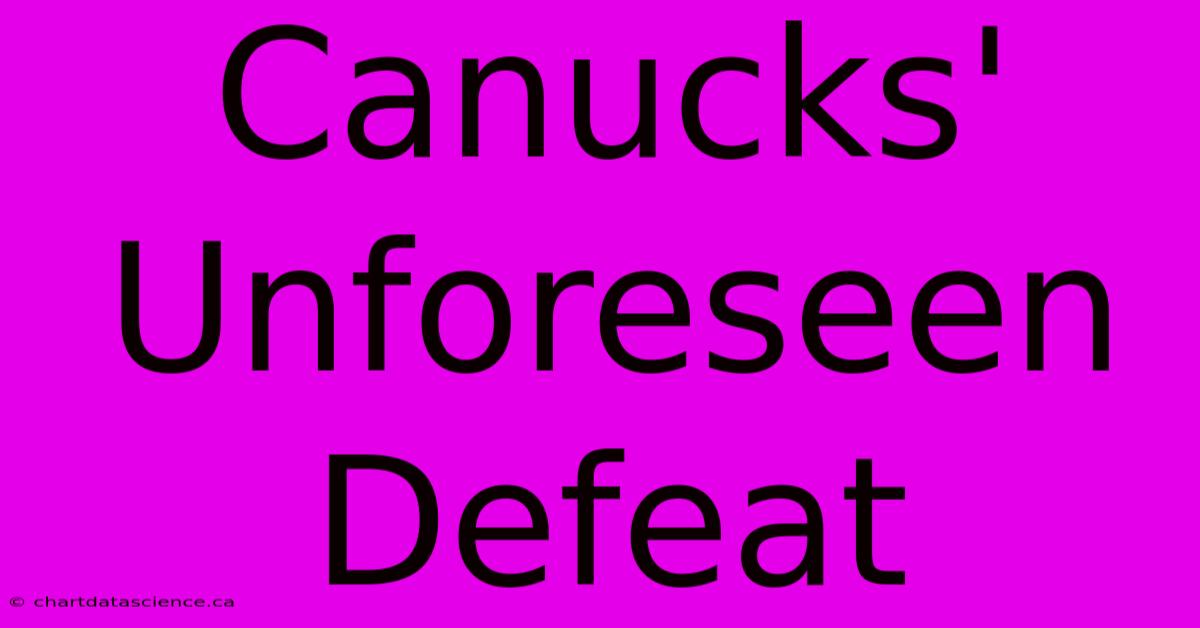 Canucks' Unforeseen Defeat