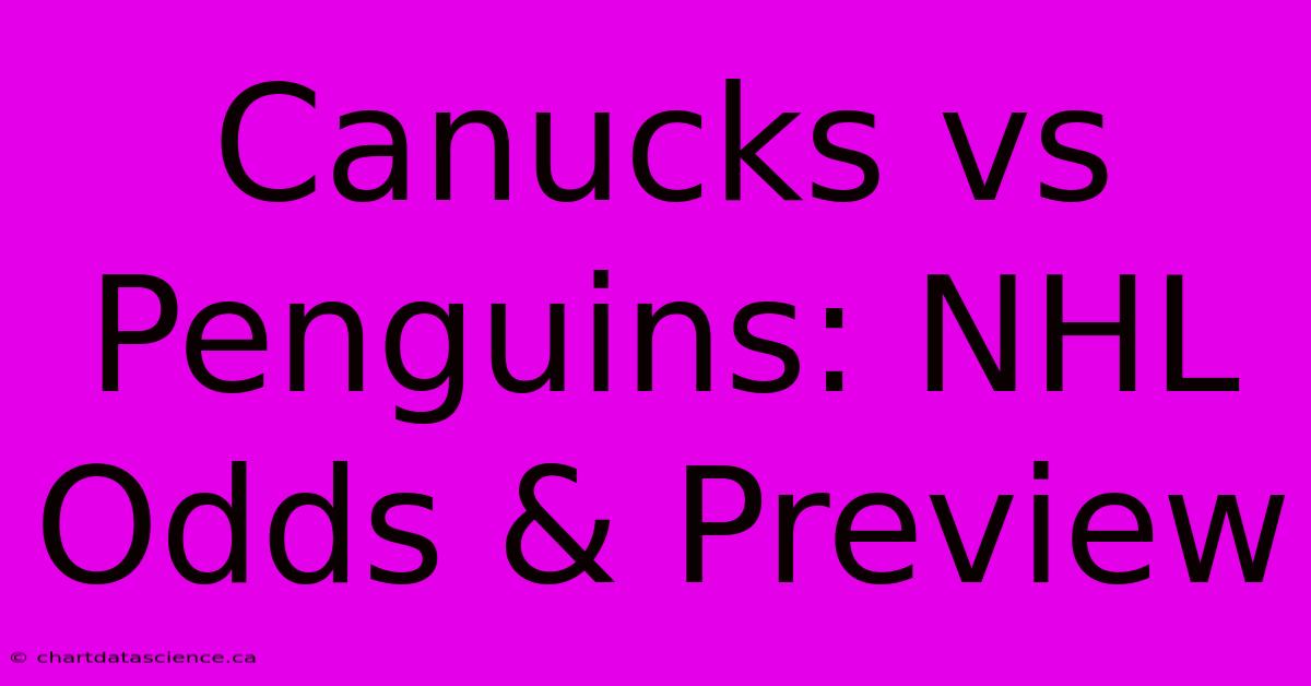 Canucks Vs Penguins: NHL Odds & Preview