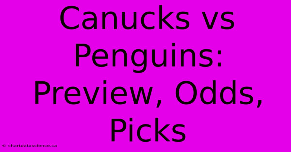 Canucks Vs Penguins: Preview, Odds, Picks