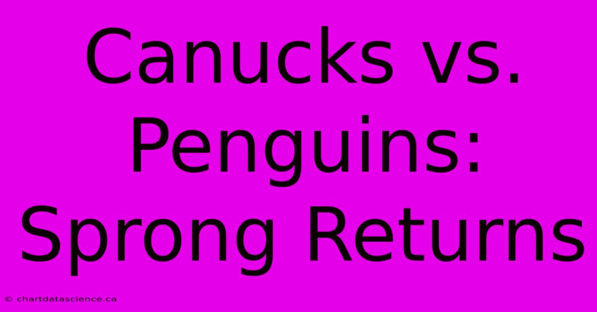 Canucks Vs. Penguins: Sprong Returns