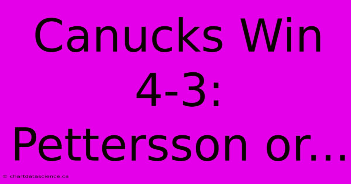 Canucks Win 4-3: Pettersson Or...