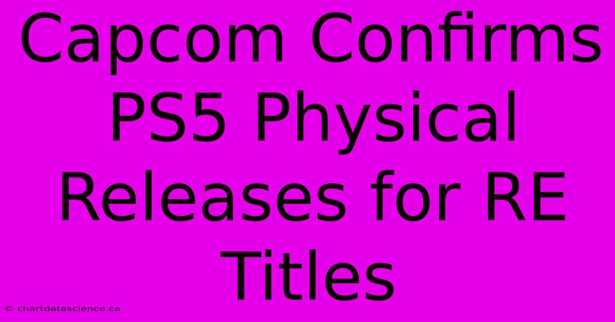 Capcom Confirms PS5 Physical Releases For RE Titles 