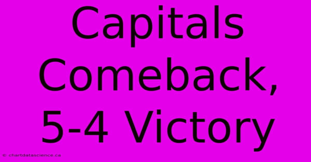 Capitals Comeback, 5-4 Victory