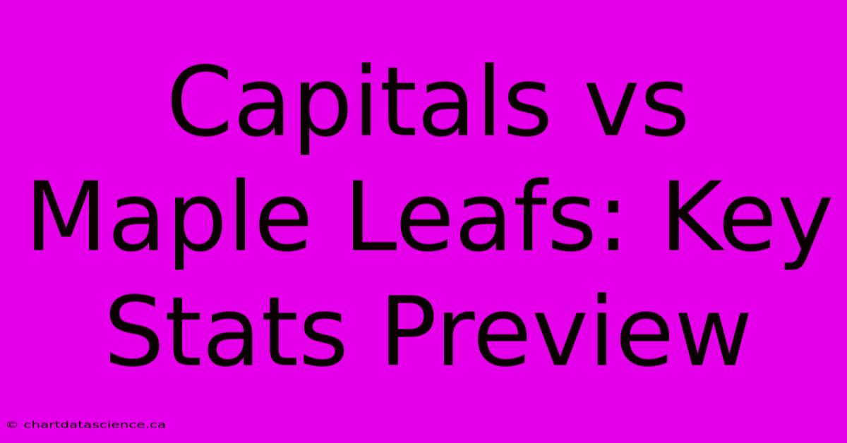 Capitals Vs Maple Leafs: Key Stats Preview