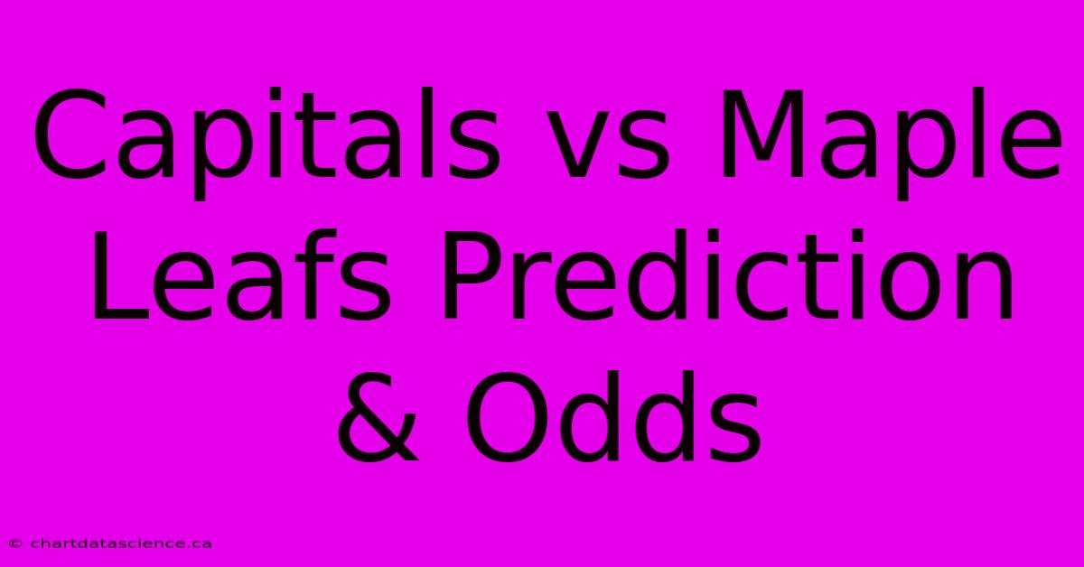 Capitals Vs Maple Leafs Prediction & Odds