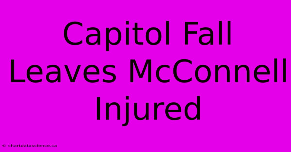 Capitol Fall Leaves McConnell Injured