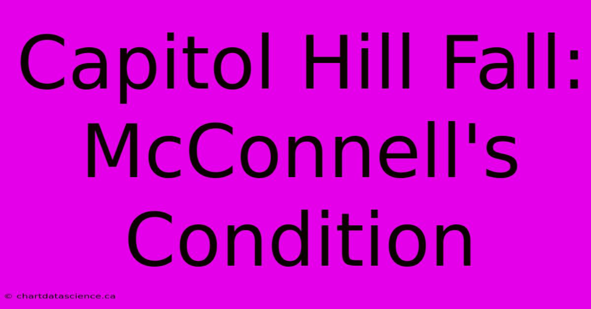 Capitol Hill Fall: McConnell's Condition