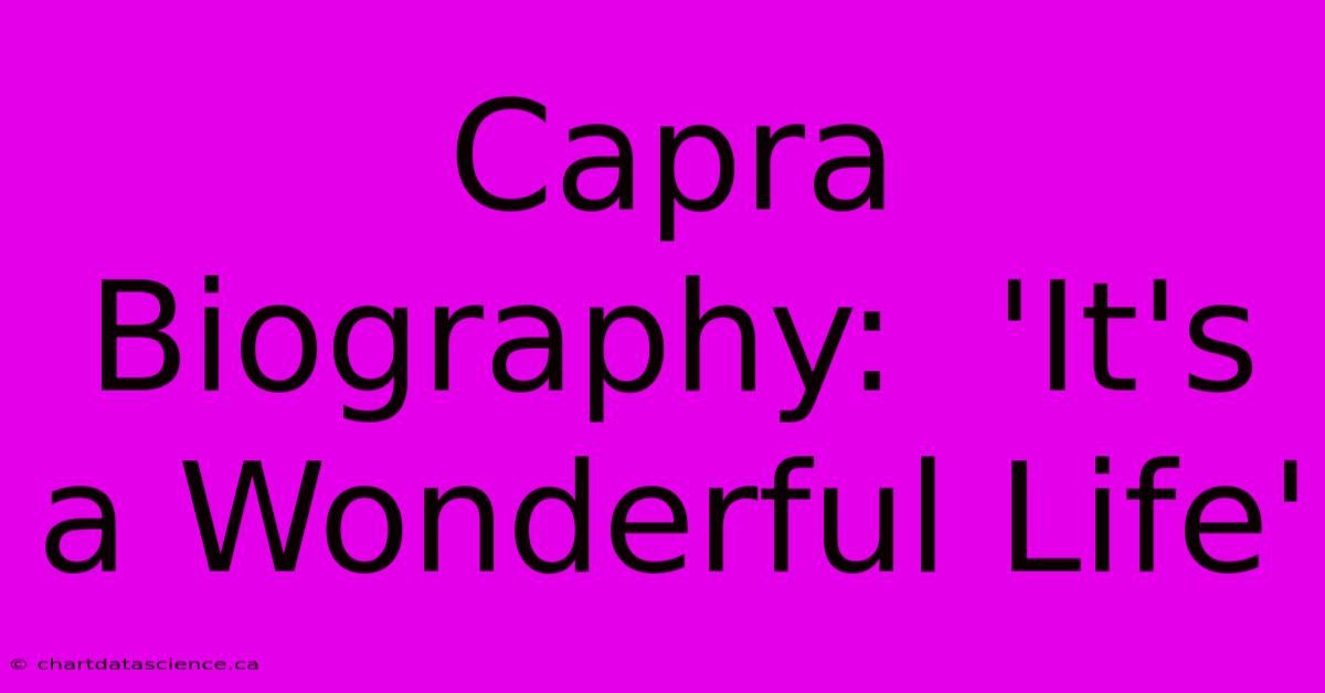 Capra Biography:  'It's A Wonderful Life'