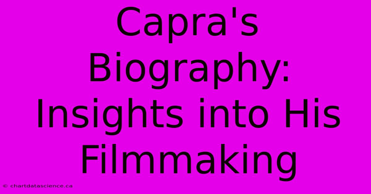 Capra's Biography: Insights Into His Filmmaking