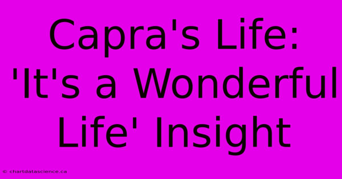 Capra's Life:  'It's A Wonderful Life' Insight