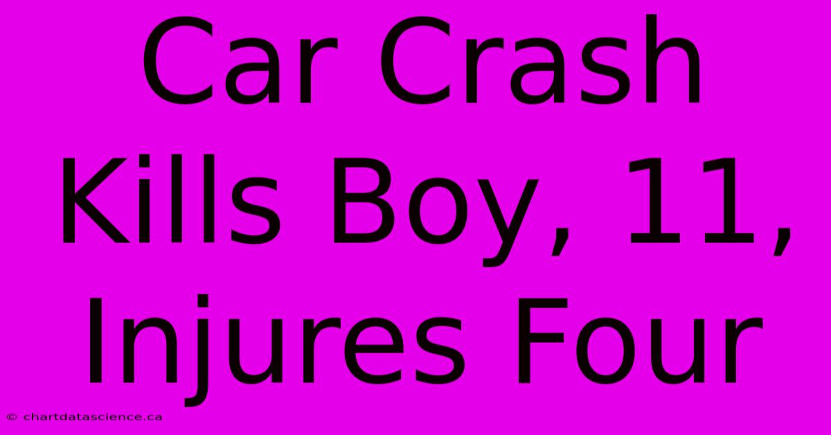 Car Crash Kills Boy, 11, Injures Four