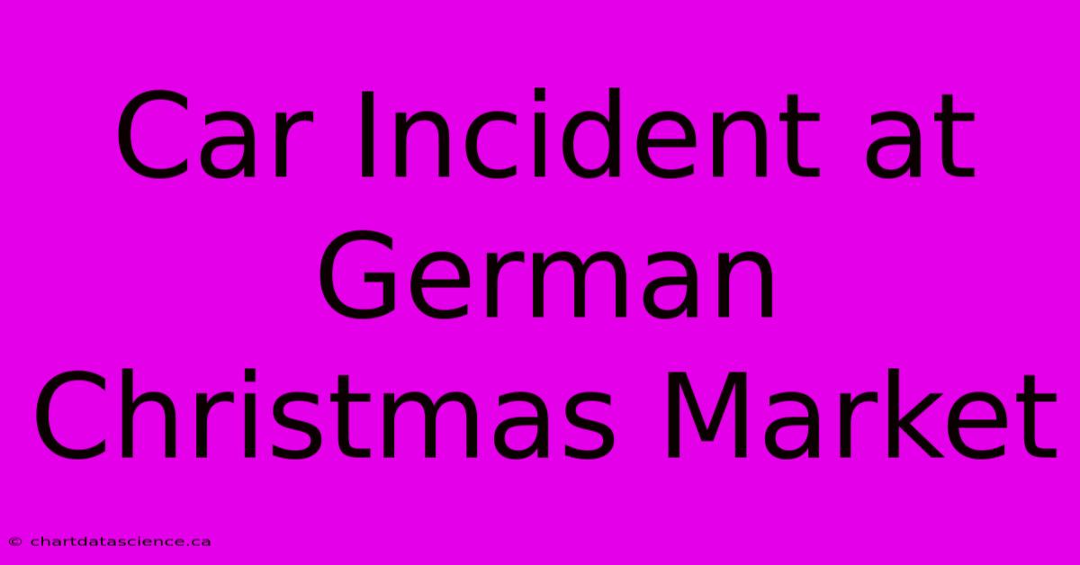 Car Incident At German Christmas Market