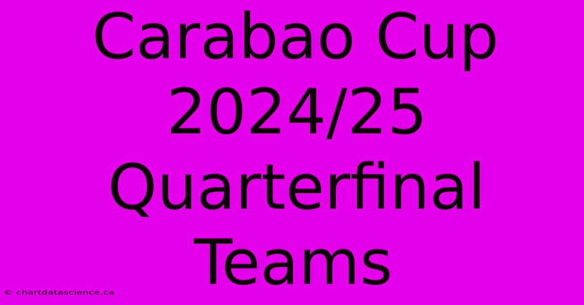 Carabao Cup 2024/25 Quarterfinal Teams