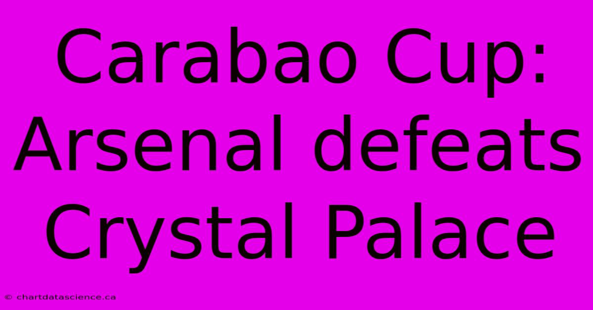 Carabao Cup: Arsenal Defeats Crystal Palace