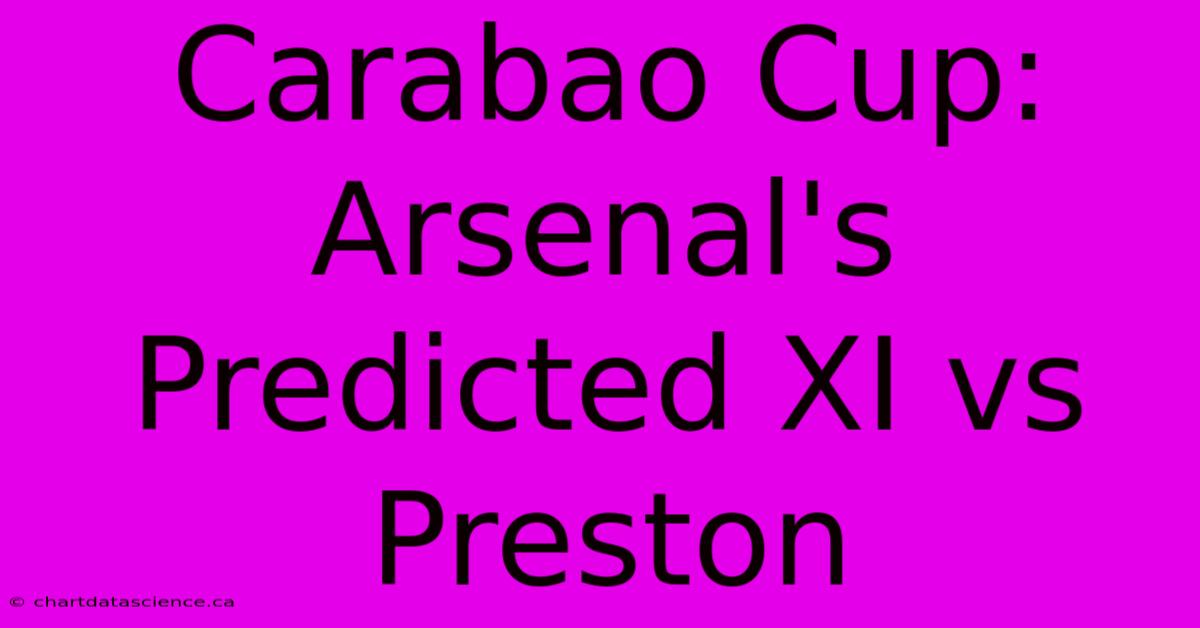 Carabao Cup: Arsenal's Predicted XI Vs Preston