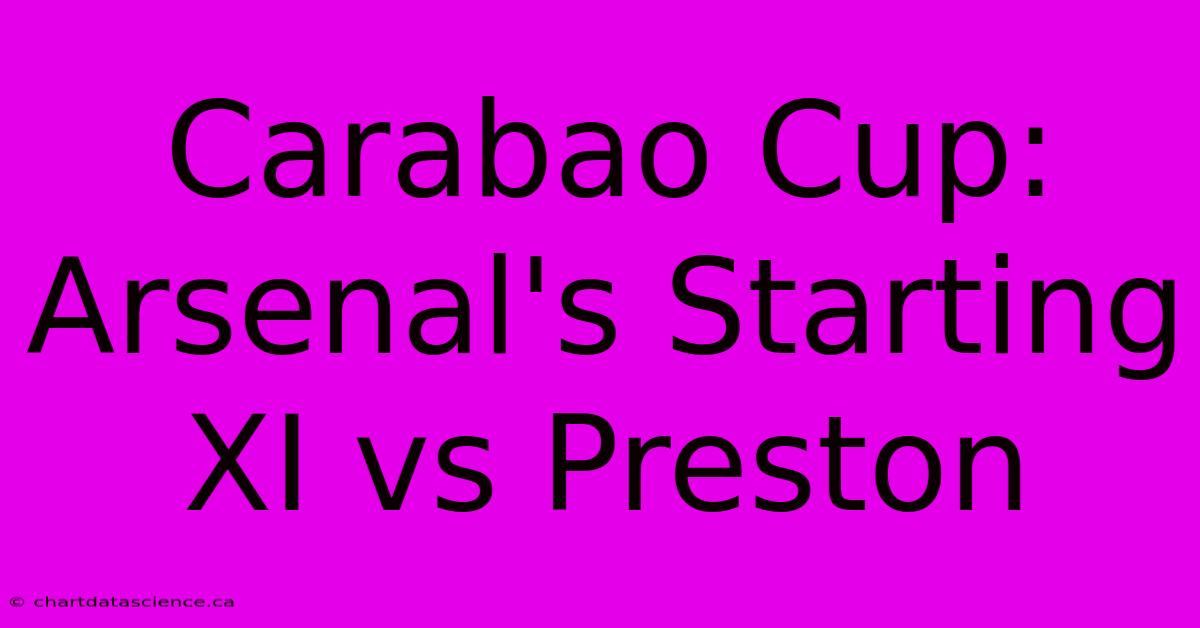 Carabao Cup: Arsenal's Starting XI Vs Preston