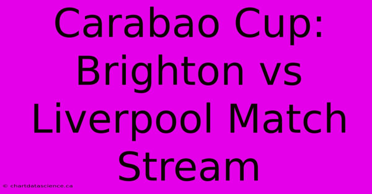 Carabao Cup: Brighton Vs Liverpool Match Stream