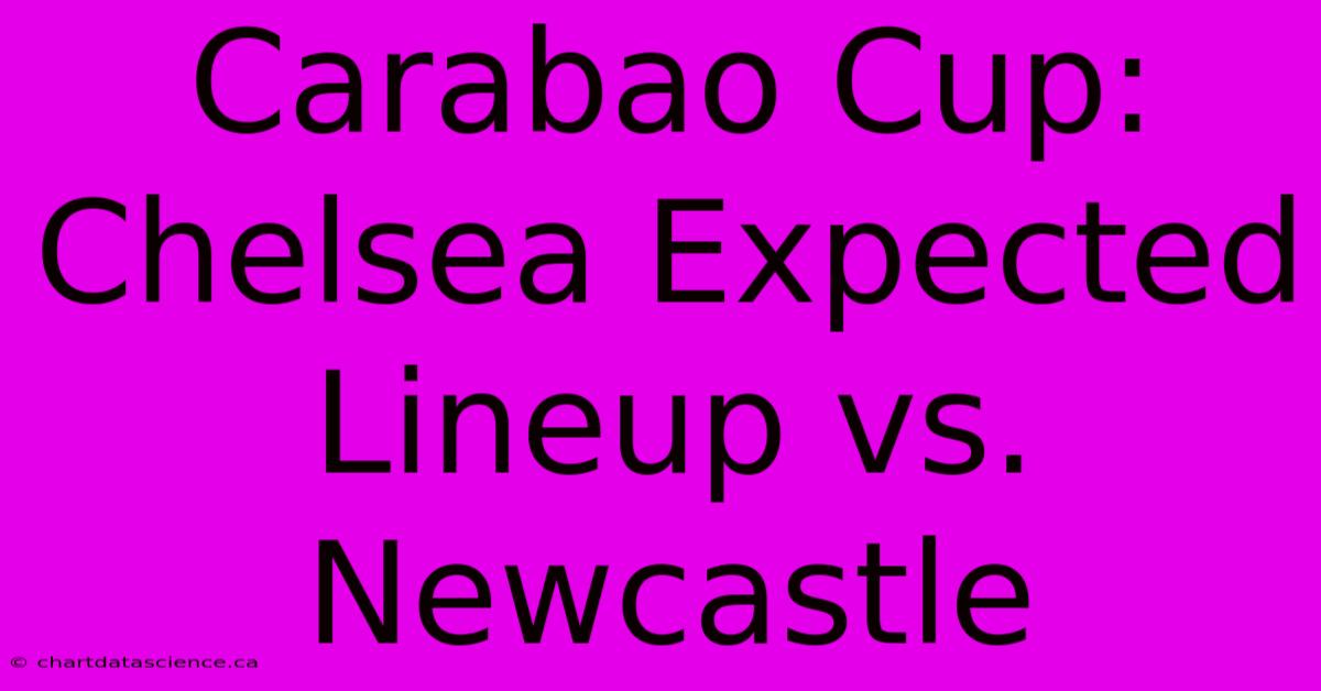 Carabao Cup: Chelsea Expected Lineup Vs. Newcastle