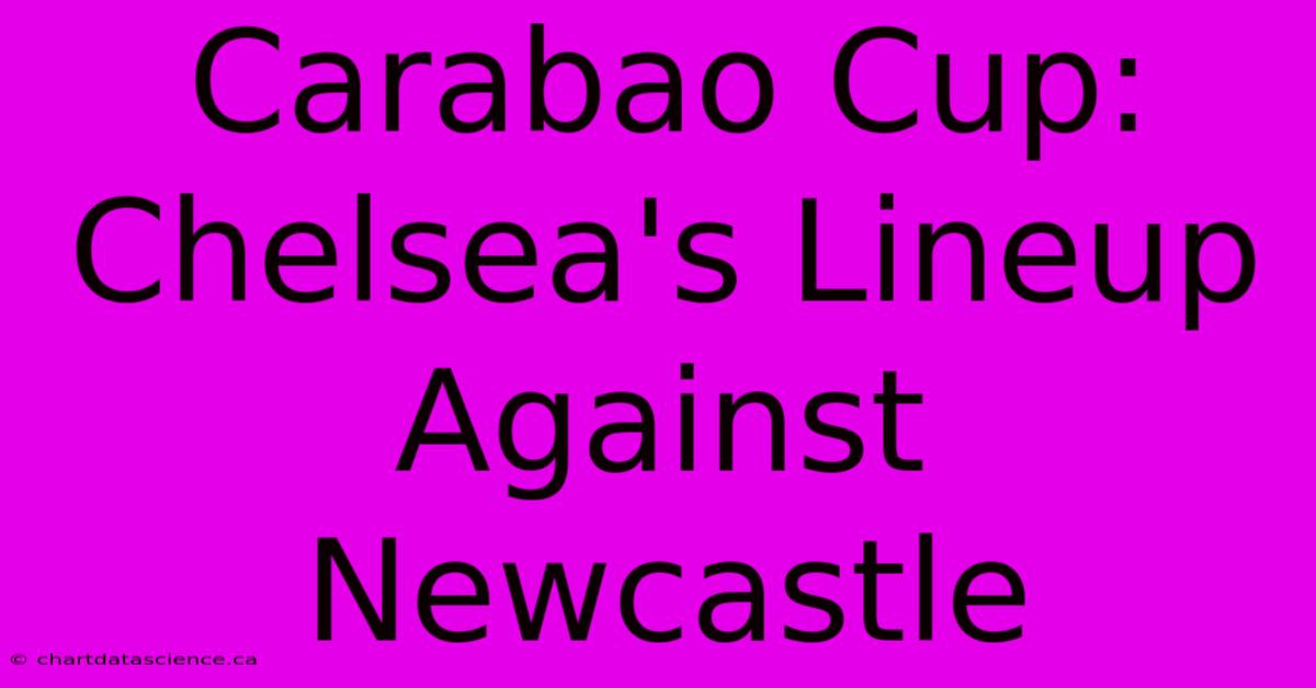 Carabao Cup: Chelsea's Lineup Against Newcastle