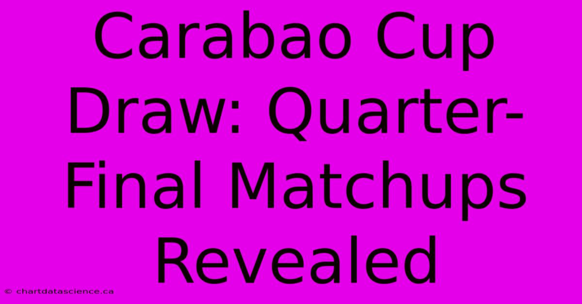 Carabao Cup Draw: Quarter-Final Matchups Revealed