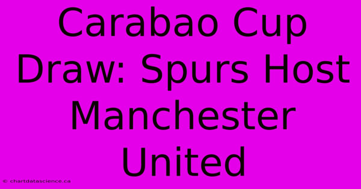 Carabao Cup Draw: Spurs Host Manchester United