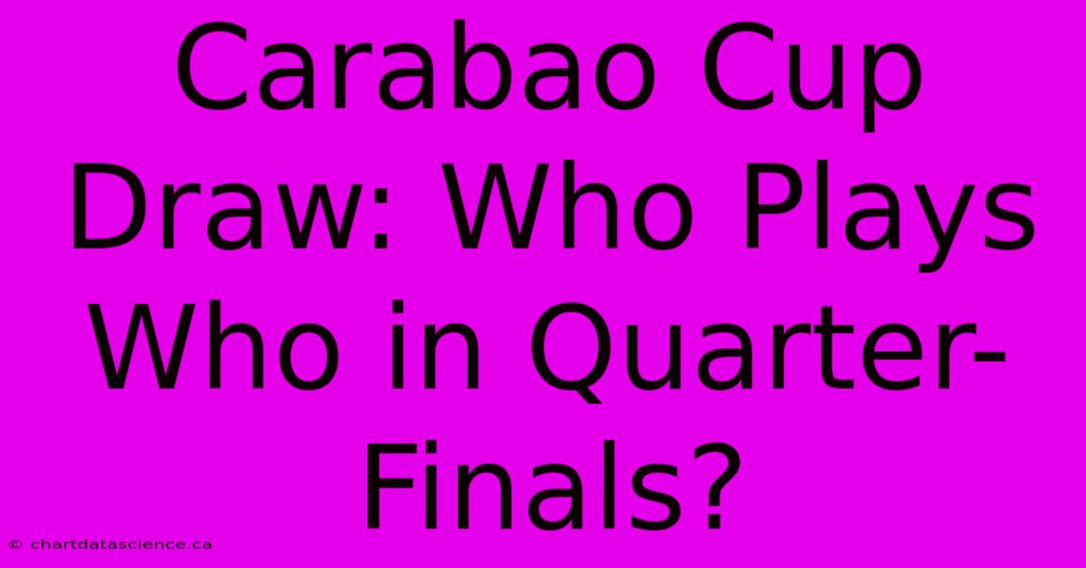 Carabao Cup Draw: Who Plays Who In Quarter-Finals?