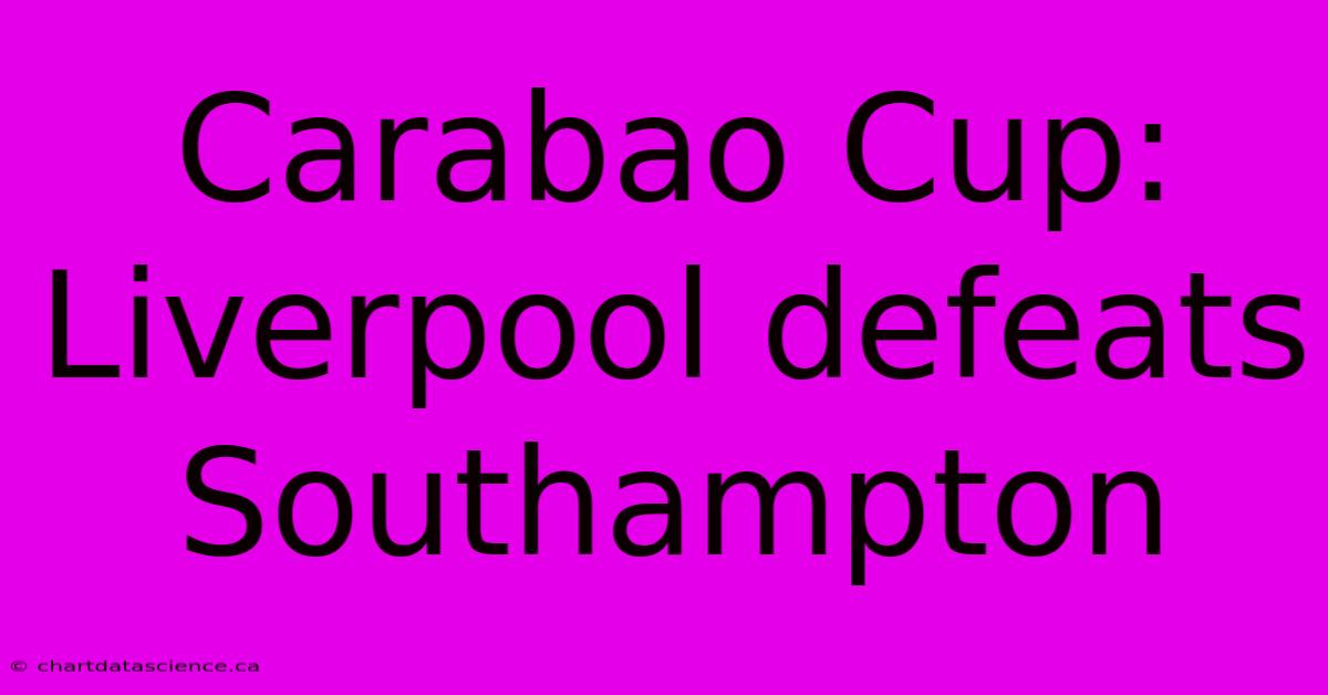 Carabao Cup: Liverpool Defeats Southampton