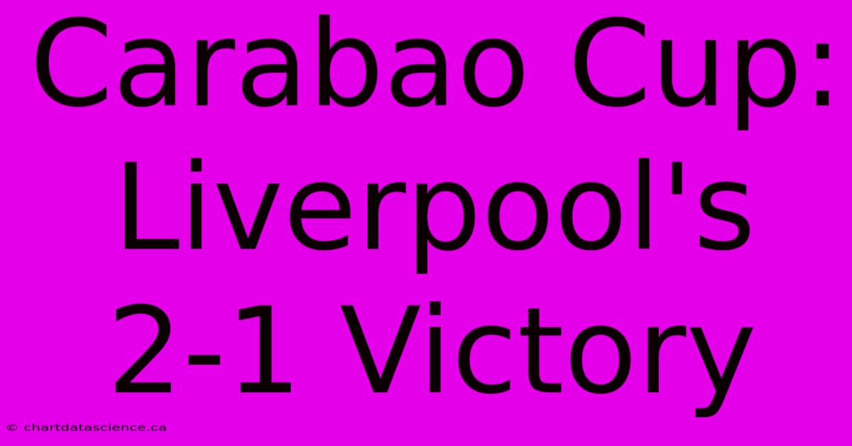 Carabao Cup: Liverpool's 2-1 Victory