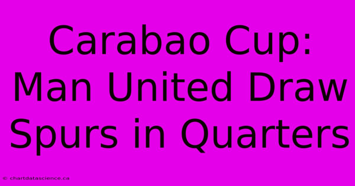 Carabao Cup: Man United Draw Spurs In Quarters