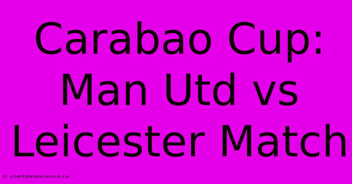 Carabao Cup: Man Utd Vs Leicester Match