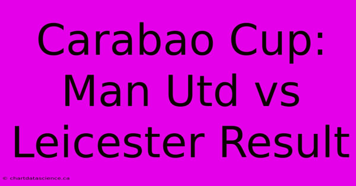 Carabao Cup: Man Utd Vs Leicester Result