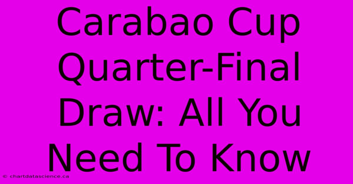 Carabao Cup Quarter-Final Draw: All You Need To Know