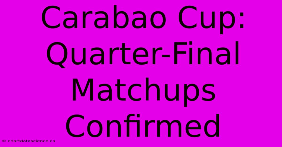 Carabao Cup: Quarter-Final Matchups Confirmed