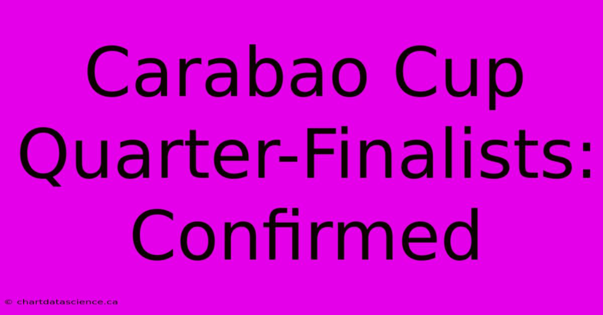 Carabao Cup Quarter-Finalists: Confirmed