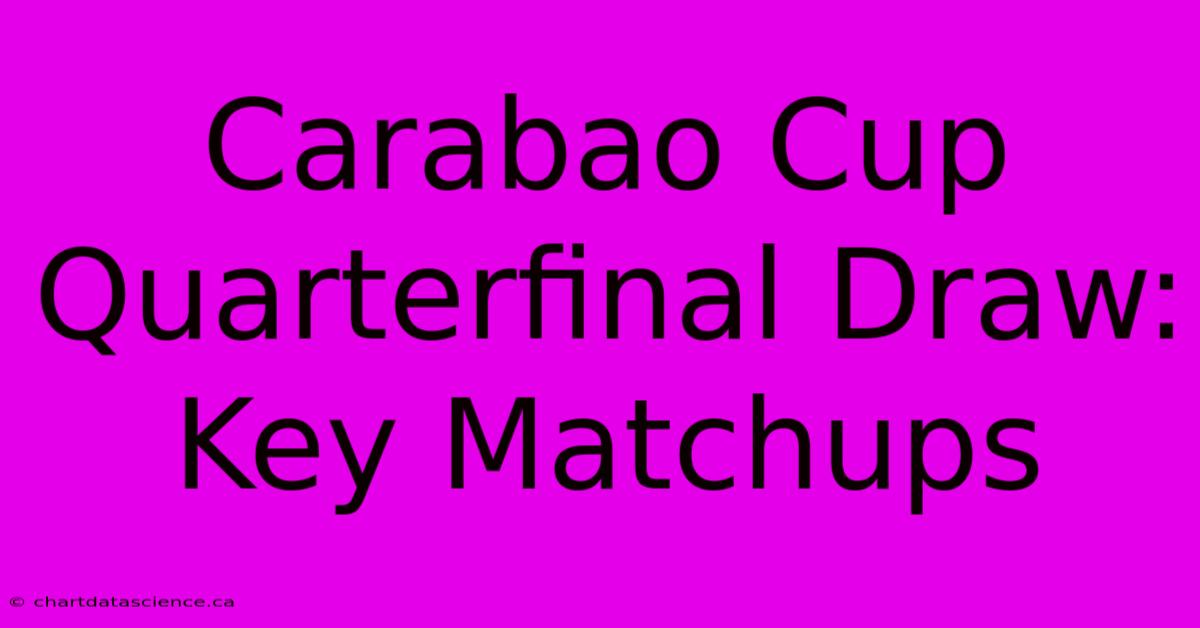 Carabao Cup Quarterfinal Draw: Key Matchups