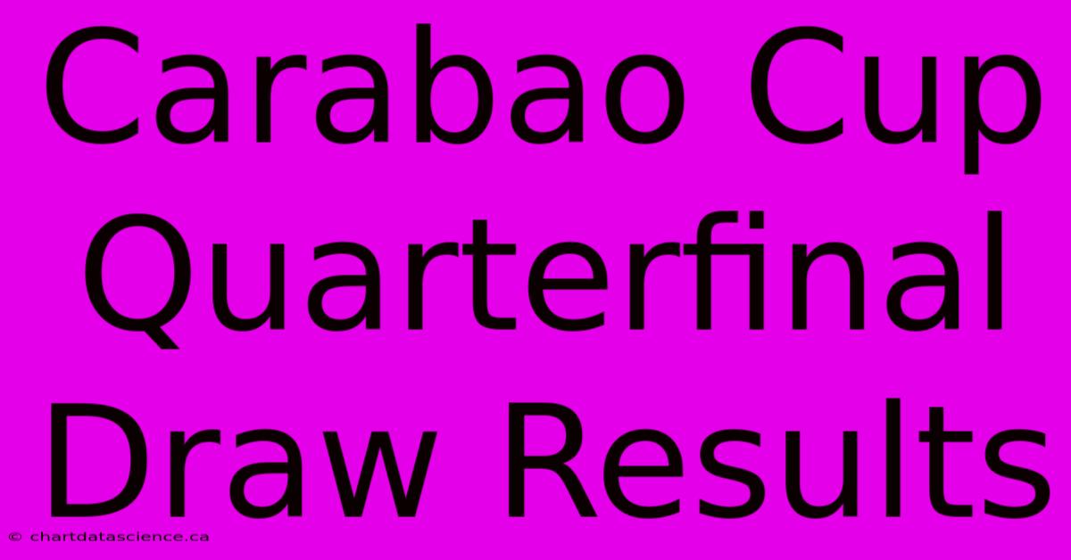 Carabao Cup Quarterfinal Draw Results