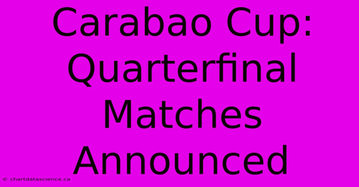 Carabao Cup: Quarterfinal Matches Announced