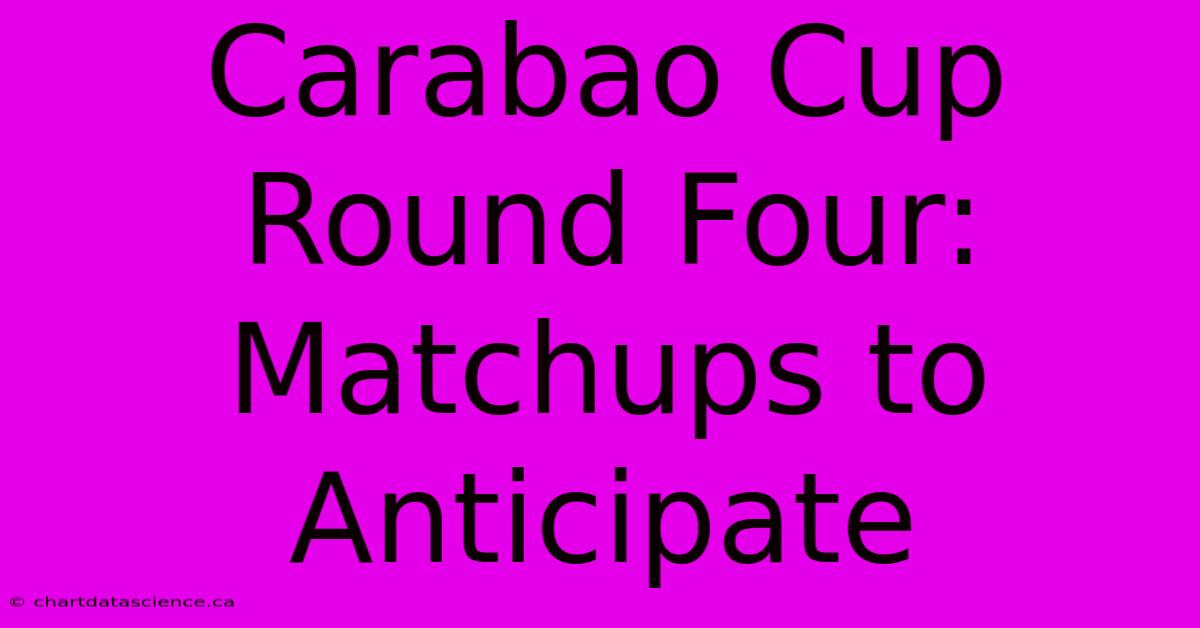 Carabao Cup Round Four: Matchups To Anticipate 