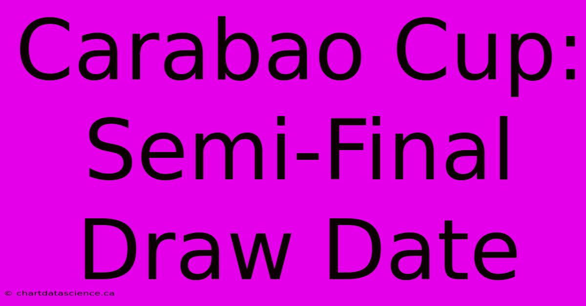 Carabao Cup: Semi-Final Draw Date