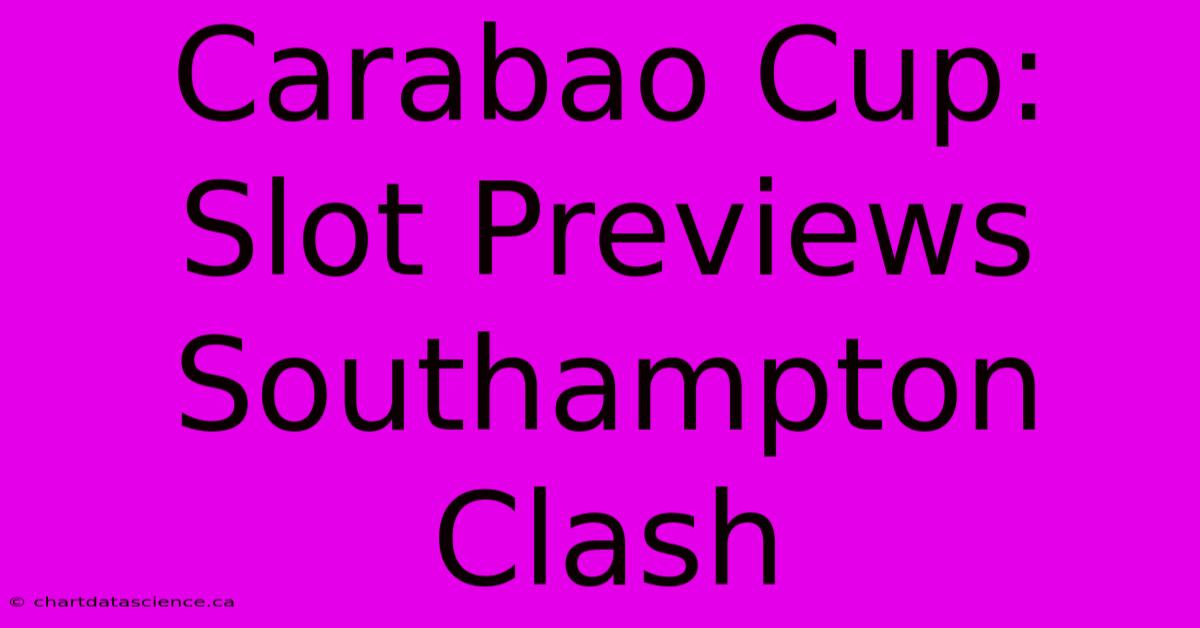 Carabao Cup: Slot Previews Southampton Clash