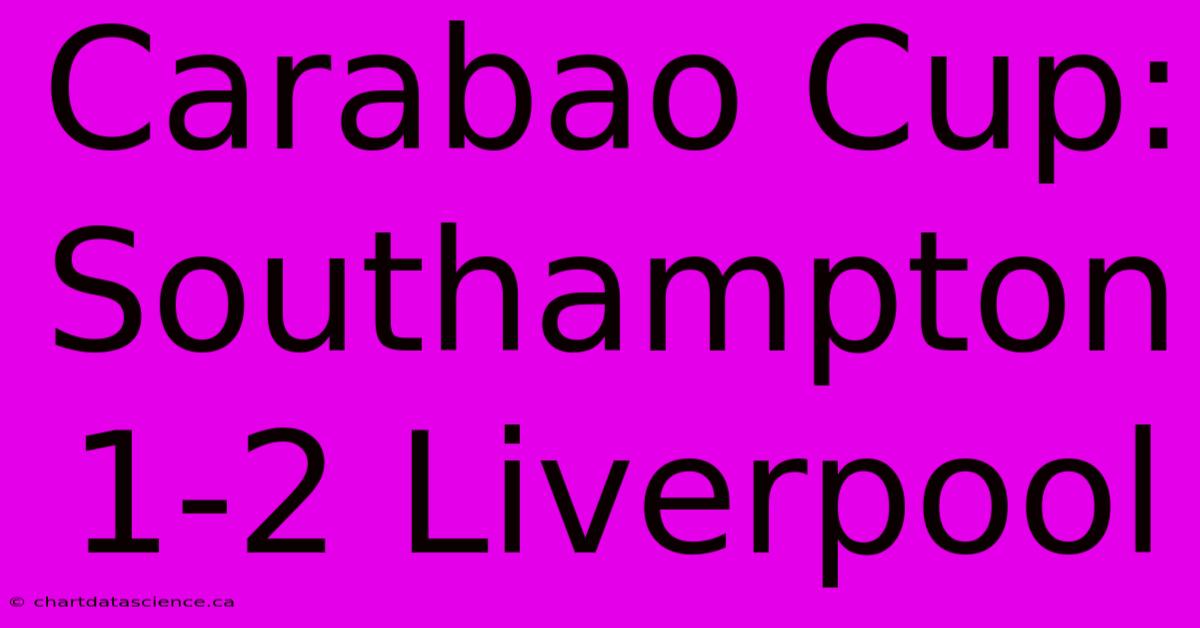 Carabao Cup: Southampton 1-2 Liverpool