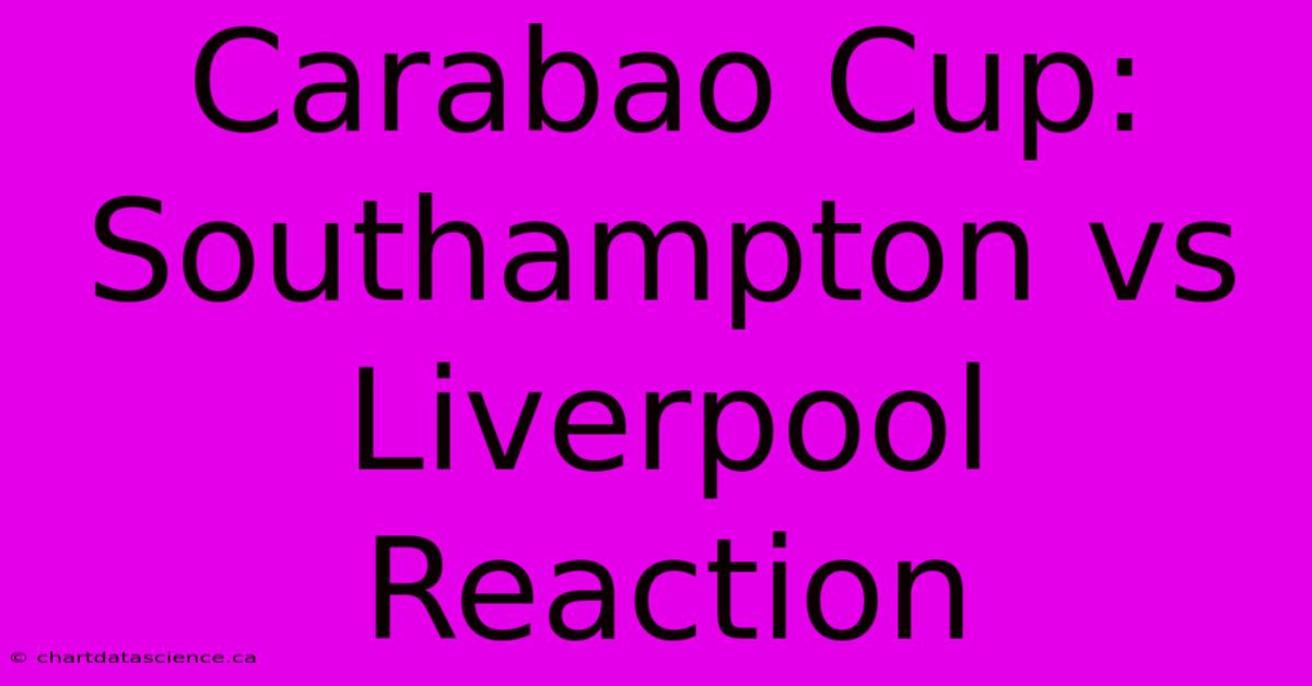 Carabao Cup: Southampton Vs Liverpool Reaction