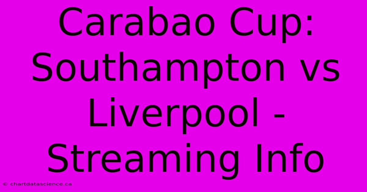 Carabao Cup: Southampton Vs Liverpool - Streaming Info