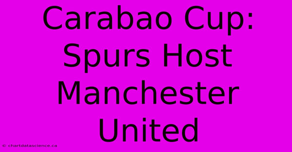 Carabao Cup: Spurs Host Manchester United